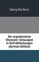 Der argwohnische Ehemann: Schauspiel in funf Abtheilungen (German Edition)