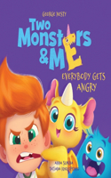 Two Monsters and Me - Everybody gets Angry