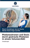 Photoneutronen und Dosis durch gestreute Photonen in einem VolumeLINAC