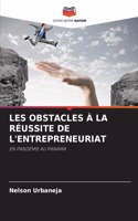 Les Obstacles À La Réussite de l'Entrepreneuriat
