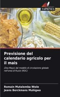 Previsione del calendario agricolo per il mais