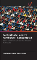 Centralnosc, centra handlowe i konsumpcja