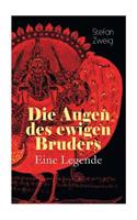 Die Augen des ewigen Bruders. Eine Legende: Inspiriert von den heiligen indischen Texten der Bhagavad-Gita erzählt Stefan Zweig von der Erleuchtung Viratas