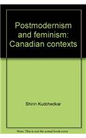 Postmodernism And Feminism: Canadian Contexts