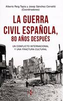 La Guerra Civil espanola 80 anos despues: Un conflicto internacional y una fractura cultural