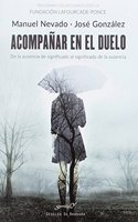 Acompanar en el duelo. De la ausencia de significado al significado de la ausencia