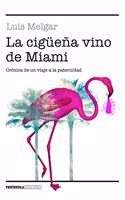 La ciguena vino de Miami: Cronica de un viaje a la paternidad