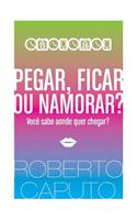 Pegar, Ficar Ou Namorar?