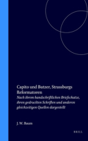 Capito Und Butzer, Strassburgs Reformatoren: Nach Ihrem Handschriftlichen Briefschatze, Ihren Gedruckten Schriften Und Anderen Gleichzeitigen Quellen Dargestellt