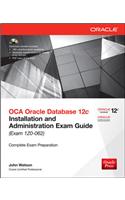 OCA Oracle Database 12c Installation and Administration Exam Guide (Exam 1Z0-062)