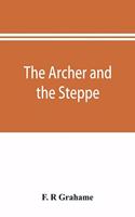 The archer and the steppe, or, The empires of Scythia