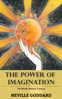 Power of Imagination: The Neville Goddard Treasury