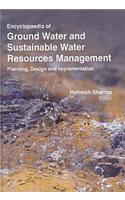 Encyclopaedia of Ground Water and Sustainable Water Resources Management : Planning, Design and Implementation