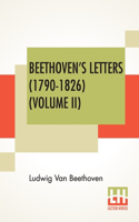 Beethoven's Letters (1790-1826) (Volume II)