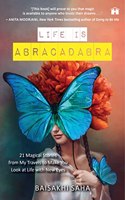 Life Is Abracadabra 21 Magical Stories From My Travels To Make You Look At Life With New Eyes