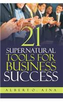 21 Supernatural Tools For Business Success