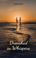 Drenched in Whispers
