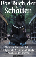 Buch der Schatten die Uralte Macht der Wicca-Religion. ein Schattenbuch für die Ausübung der Hexerei.