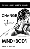 Mind + Body Guide to Growth: The Help-your-Self Way to Change your Life