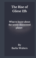 The Rise of Gliese 12b