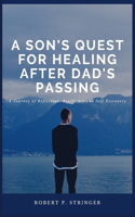 Son's Quest for Healing After Dad's Passing