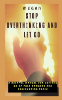 Stop Overthinking and Let Go