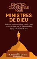 Dévotion quotidienne pour Ministres de Dieu: Embrasser votre dessein divin, explorer l'appel à servir et diriger avec un coeur pleinement engagé dans la vérité de Dieu.