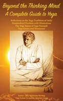 Beyond the Thinking Mind - A Complete Guide to Yoga