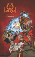 Holkan, los Guerreros Mayas: Tomo I - El Umbral