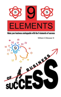 9 elements of business success: Make your business unstoppable with the 9 elements of success.