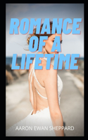 Romance of a Lifetime: Love stories, couple secrets, heartache, love affair, love, pleasure, romance, dating, love adventure, couple problem