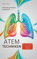 Atemtechniken: Atmen Sie sich gesund und glücklich! inkl. 7 Tipps für mehr Entspannung und Vagusnerv Stimulation