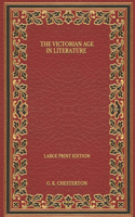 The Victorian Age in Literature - Large Print Edition