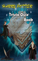 Harry Potter Trivia Quiz Book: The Ultimate Wizard Training Guide for Magic