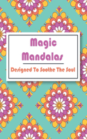 Magic Mandalas Designed To Soothe The Soul