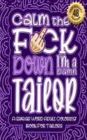 Calm The F*ck Down I'm a tailor