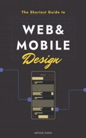 Shortest Guide to Mobile and Web Design: 36 pages that spread the light of 18 years of expertise in the design field.
