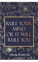 Rule Your Mind or It Will Rule You Anxiety Bucket List