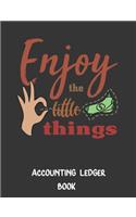 Enjoy the Little Things: Simple Accounting Ledger, Income Expense Book,110 Pages Softcover