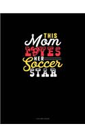 This Mom Loves Her Soccer Star