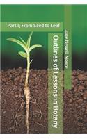 Outlines of Lessons in Botany: Part I; From Seed to Leaf