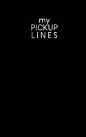 My pick-up lines: Creative book for brainstormed pick-up lines and strategies - Design: Black