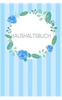 Haushaltsbuch: Buch für Einnahmen und Ausgaben zum Ausfüllen mit praktischer monatlicher Bilanz - Motiv: Blaue Aquarellblumen