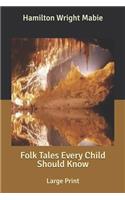 Folk Tales Every Child Should Know: Large Print