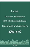 Latest Oracle IT Architecture SOA 2013 Essentials Exam 1Z0-475 Questions and Answers