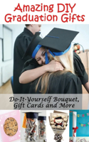 Amazing DIY Graduation Gifts