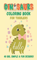 Dinosaurs Coloring Book For Toddlers 40 Big, Simple And Fun Designs