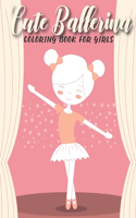 Cute Ballerina Coloring Book For Girls: An Kids Coloring Book with Stress Relieving Ballerina Designs for Kids Relaxation.
