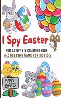 I Spy Easter. Fun Coloring & Activity Book For Kids 2-5