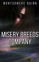 Misery Breeds Company